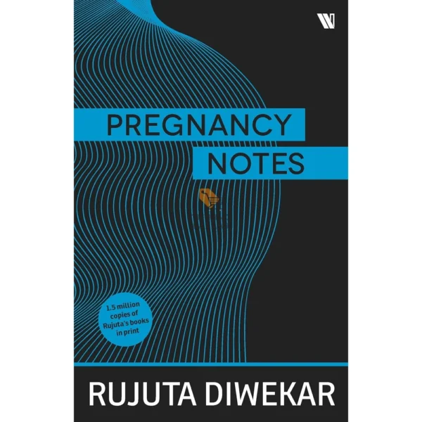 Pregnancy Notes: Before, During & After by Rujuta Diwekar