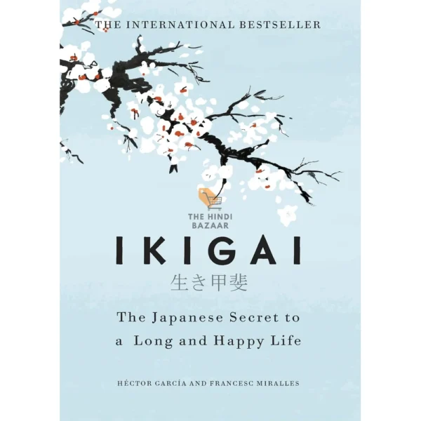 Ikigai: Japanese secret to long and happy life by Francesc Miralles & Hector Garcia